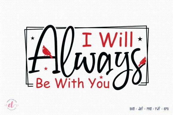 I Will Always Be with You, Cardinal SVG for Crafts