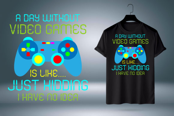 Video Gamer Day Without Video Game T-Shirt Designs